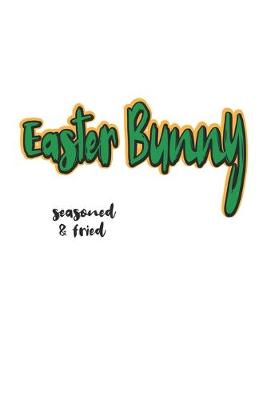 Book cover for Easter Bunny seasoned & fried