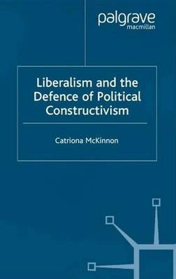 Book cover for Liberalism and the Defence of Political Constructivism