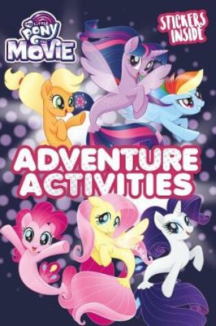 Cover of My Little Pony Movie: Activity Book with Stickers