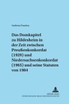 Book cover for Das Domkapitel Zu Hildesheim in Der Zeit Zwischen Preussenkonkordat (1929) Und Niedersachsenkonkordat (1965) Und Seine Statuten Von 1984