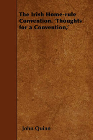 Cover of The Irish Home-rule Convention. 'Thoughts for a Convention,'