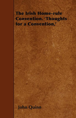 Book cover for The Irish Home-rule Convention. 'Thoughts for a Convention,'