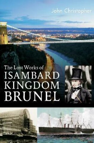 Cover of The Lost Works of Isambard Kingdom Brunel