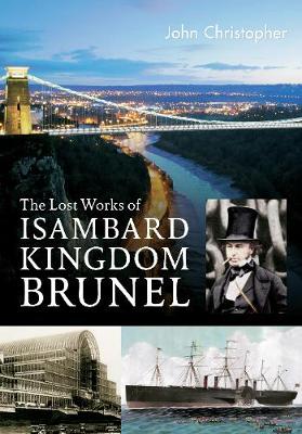 Book cover for The Lost Works of Isambard Kingdom Brunel