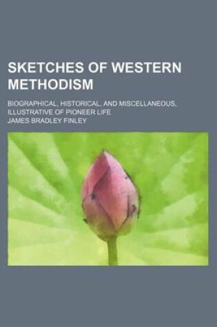 Cover of Sketches of Western Methodism; Biographical, Historical, and Miscellaneous, Illustrative of Pioneer Life