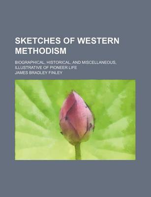 Book cover for Sketches of Western Methodism; Biographical, Historical, and Miscellaneous, Illustrative of Pioneer Life