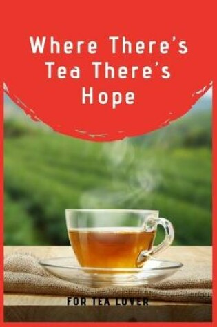 Cover of Where There's Tea There's Hope