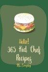 Book cover for Hello! 365 Kid Chef Recipes