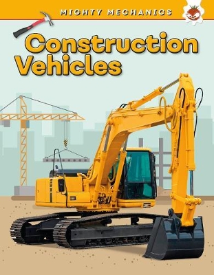 Book cover for Construction Vehicles - Mighty Mechanics