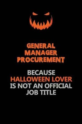 Cover of General Manager Procurement Because Halloween Lover Is Not An Official Job Title