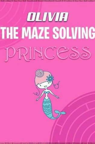 Cover of Olivia the Maze Solving Princess