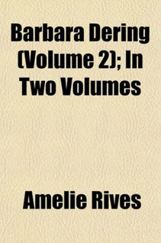 Cover of Barbara Dering (Volume 2); In Two Volumes