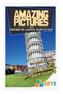 Book cover for Amazing Pictures and Facts about the Leaning Tower of Pisa