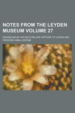 Cover of Notes from the Leyden Museum Volume 27