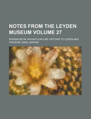 Book cover for Notes from the Leyden Museum Volume 27