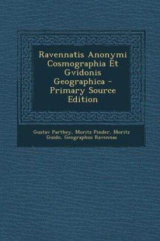 Cover of Ravennatis Anonymi Cosmographia Et Gvidonis Geographica