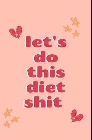 Cover of Let's Do This Diet Shit