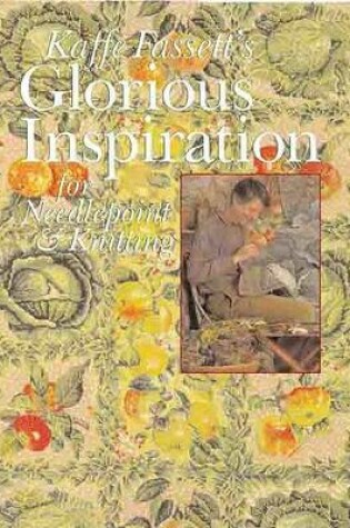 Cover of Kaffe Fassett's Glorious Inspiration for Needlepoint & Knitting