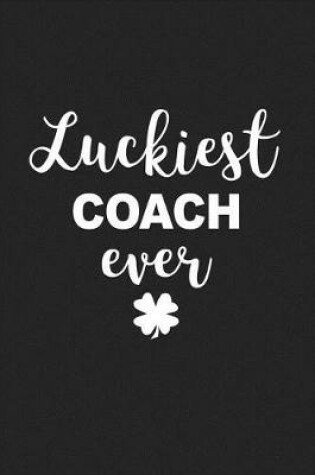 Cover of Luckiest Coach Ever