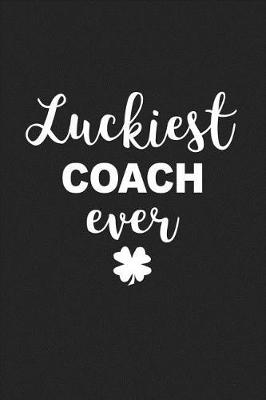 Book cover for Luckiest Coach Ever