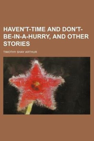 Cover of Haven't-Time and Don't-Be-In-A-Hurry, and Other Stories
