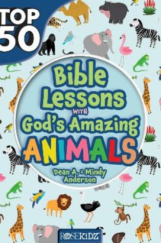 Cover of Top 50 Bible Lessons with God's Amazing Animals