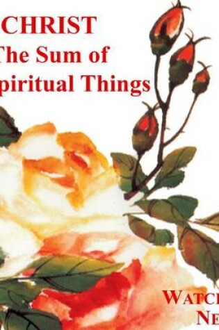 Cover of Christ the Sum of All Spiritual Things