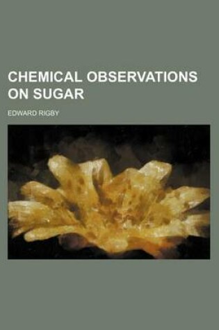 Cover of Chemical Observations on Sugar