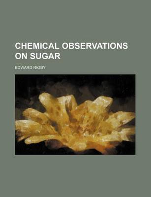 Book cover for Chemical Observations on Sugar