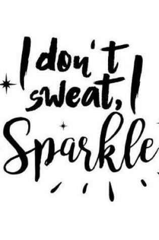 Cover of I Don't Sweat I Sparkle