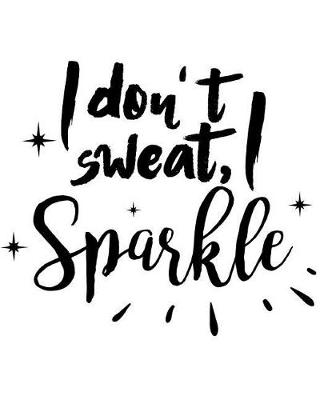 Book cover for I Don't Sweat I Sparkle