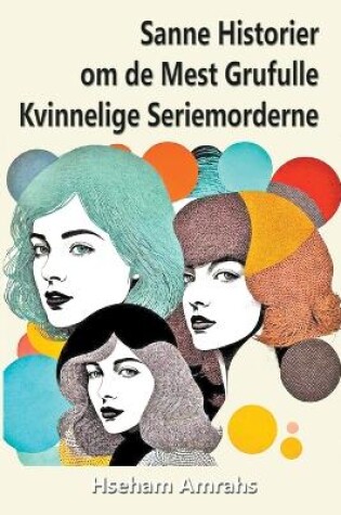Cover of Sanne Historier om de Mest Grufulle Kvinnelige Seriemorderne