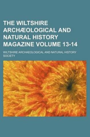 Cover of The Wiltshire Archaeological and Natural History Magazine Volume 13-14