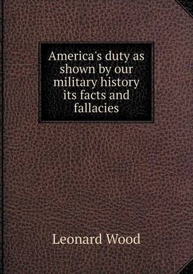 Book cover for America's duty as shown by our military history its facts and fallacies