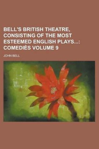 Cover of Bell's British Theatre, Consisting of the Most Esteemed English Plays Volume 9