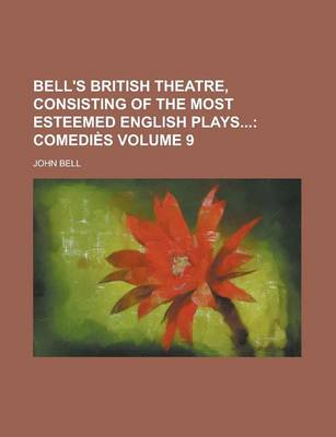 Book cover for Bell's British Theatre, Consisting of the Most Esteemed English Plays Volume 9