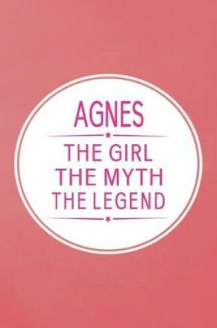 Cover of Agnes the Girl the Myth the Legend