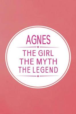 Book cover for Agnes the Girl the Myth the Legend