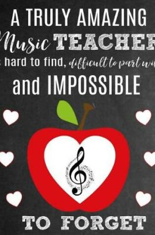 Cover of A Truly Amazing Music Teacher Is Hard To Find, Difficult To Part With And Impossible To Forget