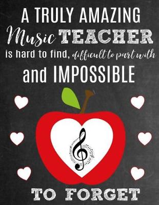 Book cover for A Truly Amazing Music Teacher Is Hard To Find, Difficult To Part With And Impossible To Forget