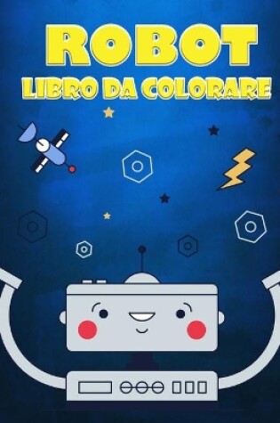 Cover of Libro da colorare robot per bambini dai 4 ai 10 anni