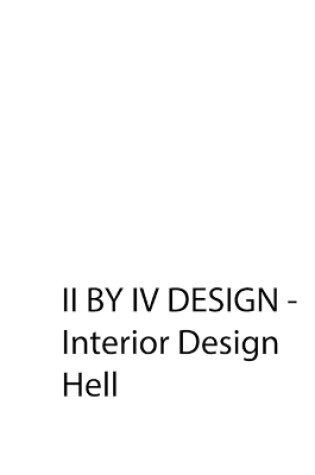 Cover of II BY IV DESIGN - Interior Design Hell