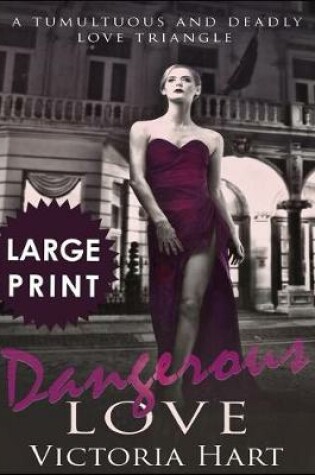 Cover of Dangerous Love ***Large Print Edition***