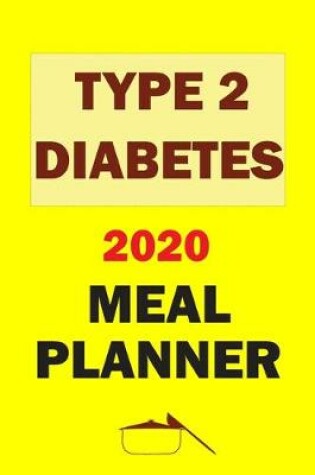 Cover of Type 2 Diabetes 2020 Meal Planner