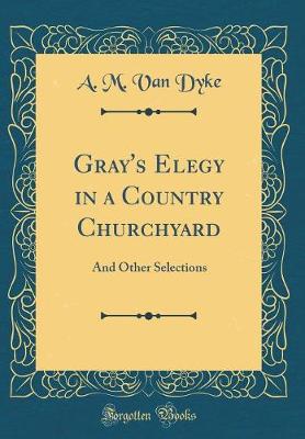 Book cover for Gray's Elegy in a Country Churchyard: And Other Selections (Classic Reprint)