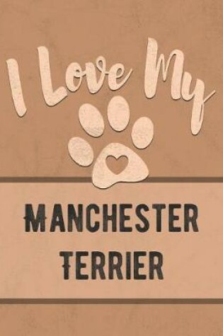 Cover of I Love My Manchester Terrier