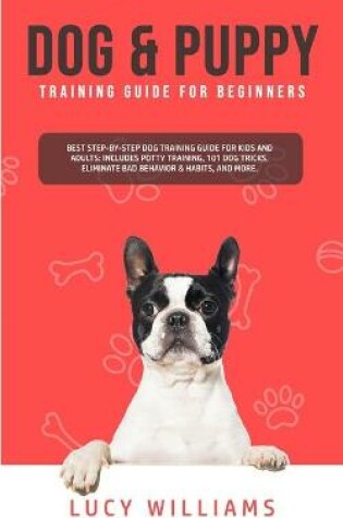 Cover of Dog & Puppy Training Guide for Beginners