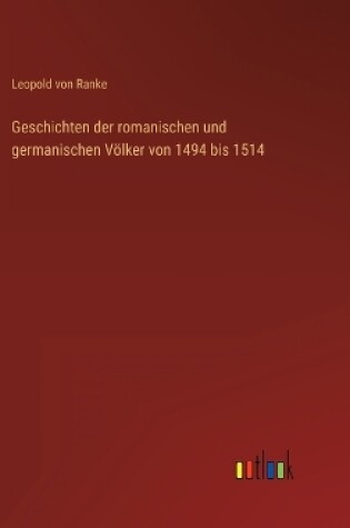 Cover of Geschichten der romanischen und germanischen Völker von 1494 bis 1514