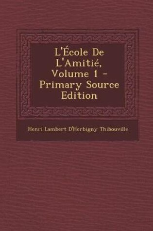 Cover of L'Ecole de L'Amitie, Volume 1 - Primary Source Edition