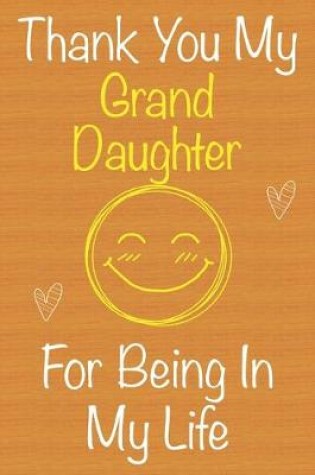 Cover of Thank You My GrandDaughter For Being In My Life